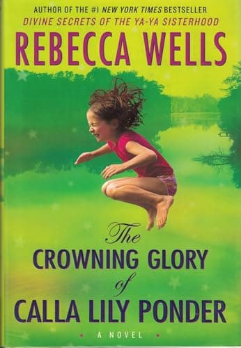 Book cover for The Crowning Glory of Calla Lily Ponder: A Novel by Wells, Rebecca