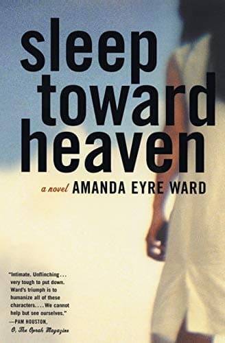 Book cover for Sleep Toward Heaven: A Novel by Ward, Amanda Eyre