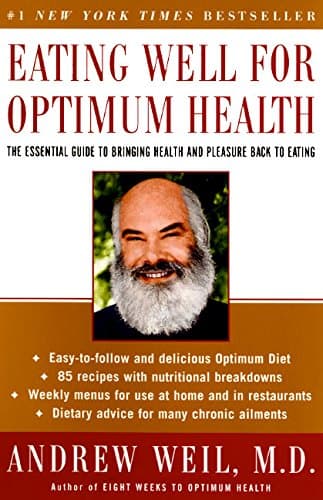 Book cover for Eating Well for Optimum Health: The Essential Guide to Bringing Health and Pleasure Back to Eating by Weil, Andrew