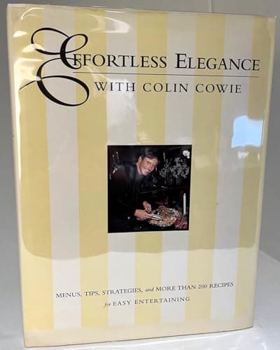 Book cover for Effortless Elegance With Colin Cowie: Menus, Tips, Strategies, and More Than 200 Recipes by Cowie, Colin