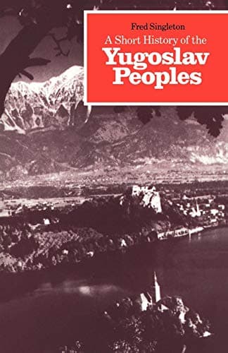 Book cover for A Short History of the Yugoslav Peoples by Singleton, Fred