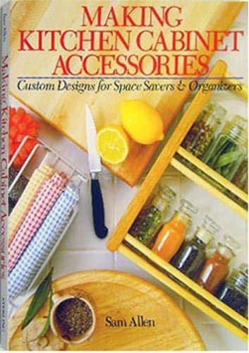 Book cover for Making Kitchen Cabinet Accessories: Custom Designs for Space Savers and Organizers by Allen, Sam