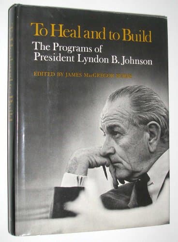 Book cover for The Heal And To Build: The Programs Of President Lyndon B. Johnson by Burns, James Macgregor (editor)