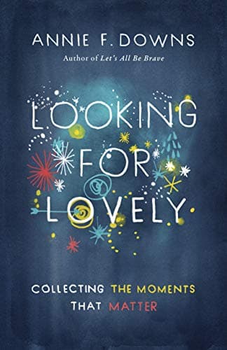 Book cover for Looking for Lovely: Collecting the Moments that Matter by Downs, Annie F.