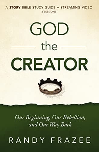 Book cover for God the Creator Bible Study Guide plus Streaming Video: Our Beginning, Our Rebellion, and Our Way Back (The Story Bible Study Series) by Frazee, Randy
