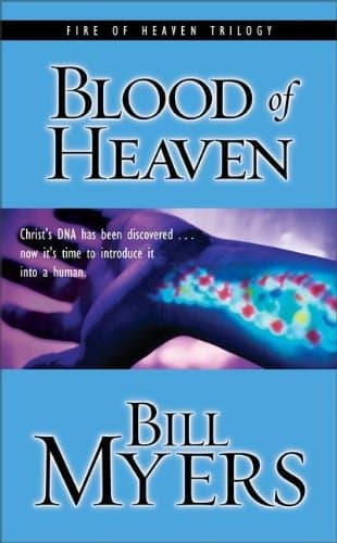 Book cover for Blood of Heaven: Christ's DNA Has Been Discovered . . . Now It's Time to Introduce It into a Human (Blood of Heaven Trilogy #1) by Myers, Bill