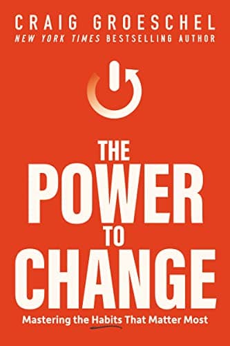 Book cover for The Power to Change: Mastering the Habits That Matter Most by Groeschel, Craig