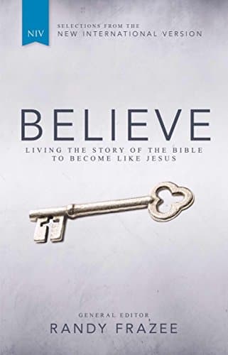 Book cover for Believe: Living the Story of the Bible to Become Like Jesus, Selections from the New International Version by Frazee, Randy