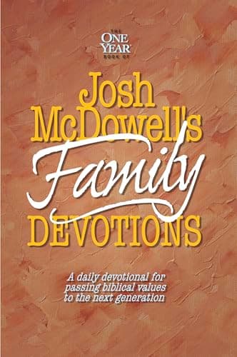 Book cover for The One Year Book of Josh McDowell's Family Devotions: A Daily Devotional for Passing Biblical Values to the Next Generation by Josh McDowell
