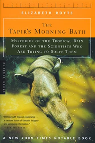 Book cover for The Tapir's Morning Bath: Solving the Mysteries of the Tropical Rain Forest by Royte, Elizabeth