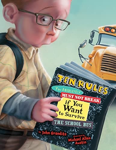 Book cover for Ten Rules You Absolutely Must Not Break if You Want to Survive the School Bus by Grandits, John