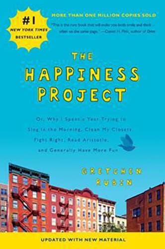 Book cover for The Happiness Project (Revised Edition): Or, Why I Spent a Year Trying to Sing in the Morning, Clean My Closets, Fight Right, Read Aristotle, and Generally Have More Fun by Rubin, Gretchen