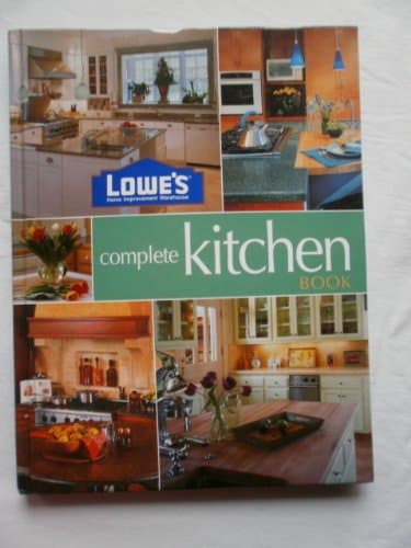 Book cover for Lowe's Complete Kitchen Book (Lowe's Home Improvement) by Lowe's