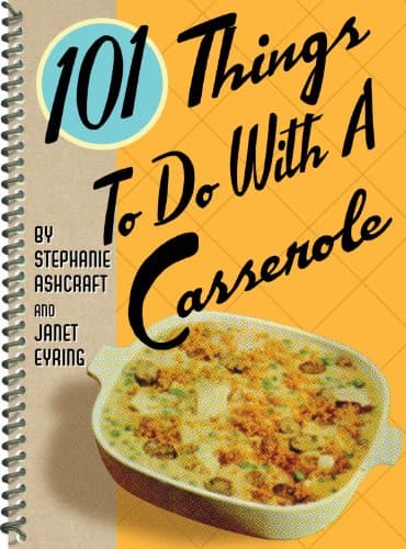 Book cover for 101 Things to Do With a Casserole (101 Cookbooks) by Ashcraft, Stephanie