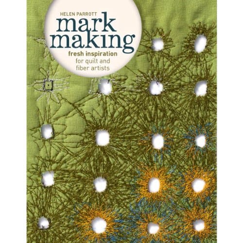 Book cover for Mark Making: Fresh Inspiration for Quilt and Fiber Artists by Parrott, Helen