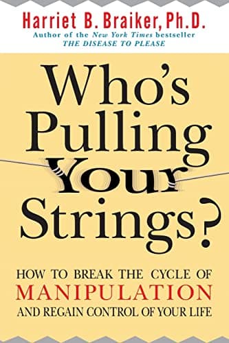 Book cover for Who's Pulling Your Strings?: How to Break the Cycle of Manipulation and Regain Control of Your Life by Braiker,Harriet