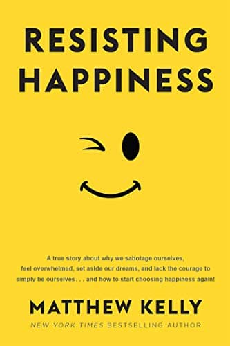 Book cover for Resisting Happiness by Matthew Kelly