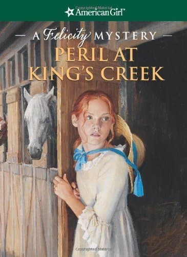 Book cover for Peril at King's Creek: A Felicity Mystery (American Girl Mysteries) by McDavid Jones, Elizabeth