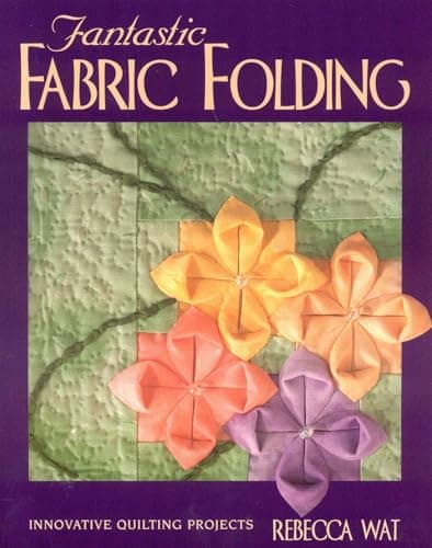 Book cover for Fantastic Fabric Folding: Innovative Quilting Projects by Wat, Rebecca