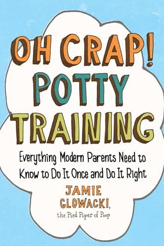Book cover for Oh Crap! Potty Training: Everything Modern Parents Need to Know to Do It Once and Do It Right (Oh Crap Parenting) by Glowacki, Jamie