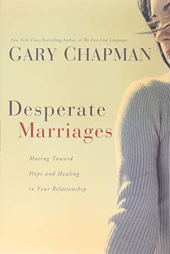 Book cover for Desperate Marriages: Moving Toward Hope and Healing in Your Relationship by Chapman, Gary