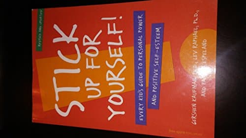 Book cover for Stick Up for Yourself: Every Kid's Guide to Personal Power & Positive Self-Esteem (Revised & Updated Edition) by Kaufman, Gershen