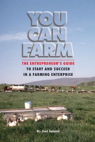 Book cover for You Can Farm: The Entrepreneur's Guide to Start & Succeed in a Farming Enterprise by Joel Salatin