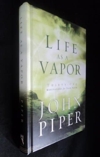Book cover for Life as a Vapor: Thirty-One Meditations for Your Faith by Piper, John
