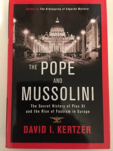 Book cover for The Pope and Mussolini: The Secret History of Pius XI and the Rise of Fascism in Europe by Kertzer, David I.