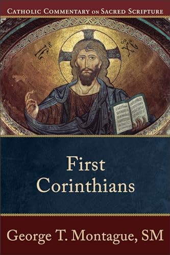 Book cover for First Corinthians: (A Catholic Bible Commentary on the New Testament by Trusted Catholic Biblical Scholars - CCSS) (Catholic Commentary on Sacred Scripture) by George T. Montague