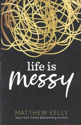 Book cover for Life is Messy by Matthew Kelly
