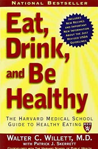 Book cover for Eat, Drink, and Be Healthy: The Harvard Medical School Guide to Healthy Eating by Walter C. Willett, M.D.