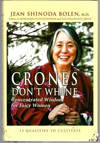 Book cover for Crones Don't Whine: Concentrated Wisdom for Juicy Women (Devine Feminine and Goddesses in Older Women) by Bolen, Jean Shinoda