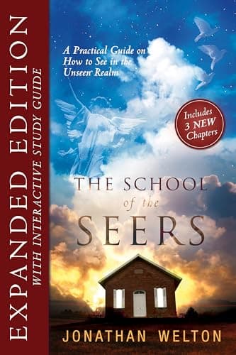 The School of the Seers Expanded Edition: A Practical Guide on how to see in The Unseen Realm