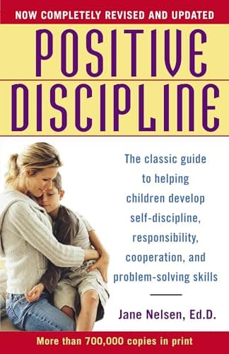 Book cover for Positive Discipline: The Classic Guide to Helping Children Develop Self-Discipline, Responsibility, Cooperation, and Problem-Solving Skills by Nelsen Ed.D., Jane
