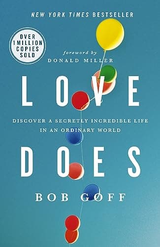 Book cover for Love Does: Discover a Secretly Incredible Life in an Ordinary World by Goff, Bob