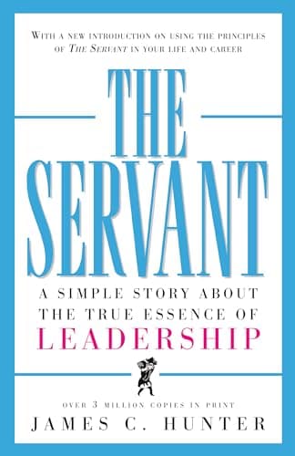 Book cover for The Servant: A Simple Story About the True Essence of Leadership by Hunter, James C.