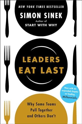 Book cover for Leaders Eat Last: Why Some Teams Pull Together and Others Don't by Sinek, Simon