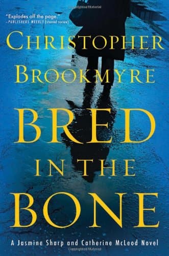 Book cover for Bred in the Bone: A Jasmine Sharp and Catherine McLeod Novel (Jasmine Sharp and Catherine McLeod Series, 2) by Brookmyre, Christopher