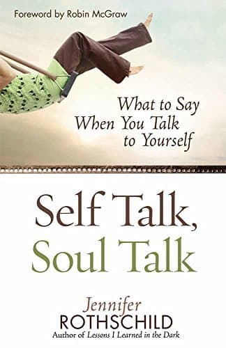Book cover for Self Talk, Soul Talk: What to Say When You Talk to Yourself by Jennifer Rothschild
