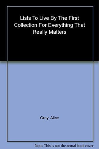 Book cover for Lists to Live By: The First Collection: For Everyt by gray-alice