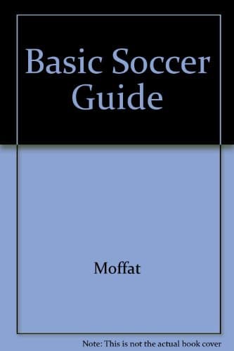 Book cover for The Basic Soccer Guide by Moffat, Bobby