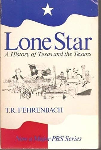 Book cover for Lone Star: A History of Texas and the Texans by Fehrenbach, T. R.