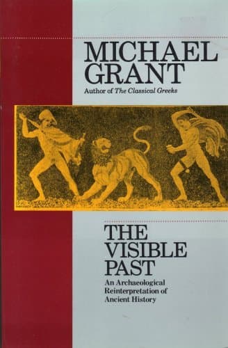 Book cover for The Visible Past: An Archaeological Reinterpretation of the Ancient World by Michael Grant