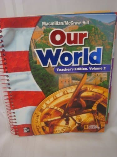 Book cover for MacMillan / McGraw-Hill Social Studies: Our World, Vol. 2, Grade 6, Teacher's Edition by MacMillan / McGraw-Hill