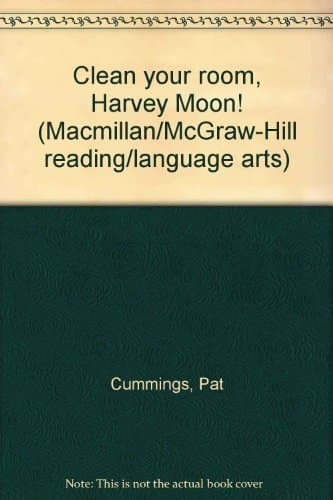Book cover for Clean your room, Harvey Moon! (Macmillan/McGraw-Hill reading/language arts) by Pat Cummings