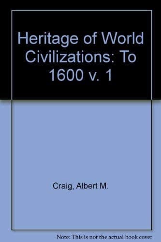 Book cover for The Heritage of World Civilizations: To 1600 by Albert M. Craig