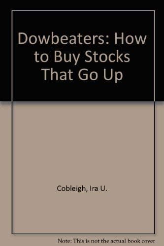 Book cover for The Dowbeaters: How to Buy Stocks That Go Up by Ira U. Cobleigh