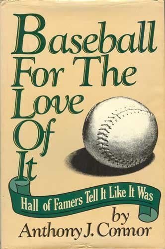 Book cover for Baseball for the Love of It: Hall of Famers Tell It Like It Was by Connor, Anthony J.