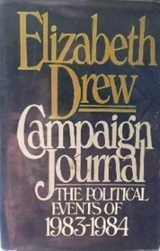 Book cover for Campaign Journal: The Political Events of 1983-1984 by DREW, Elizabeth.